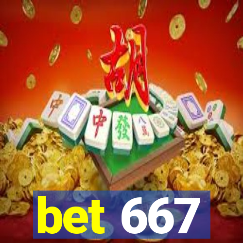 bet 667